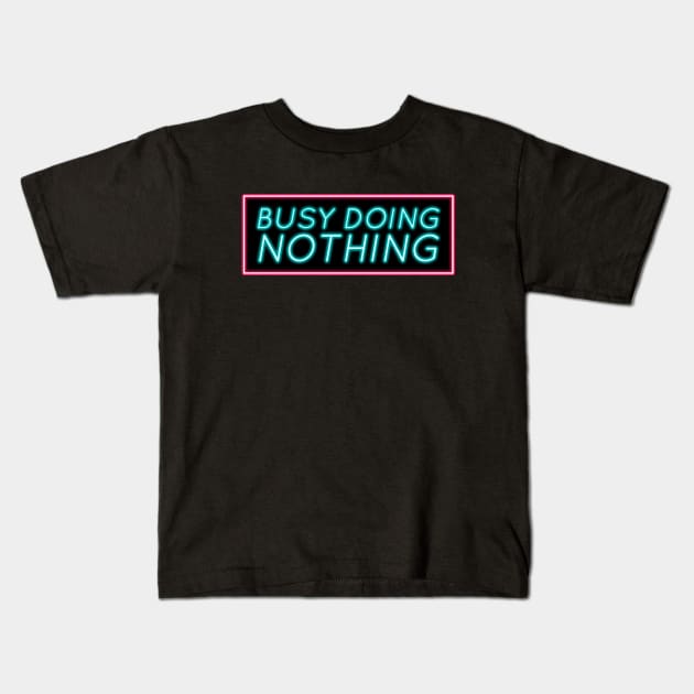 Busy Doing Nothing Kids T-Shirt by Egit